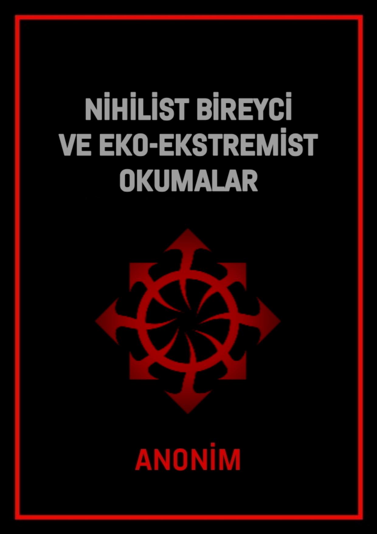 Nihilist Bireyci ve Eko-ekstremist Okumalar - Anonim