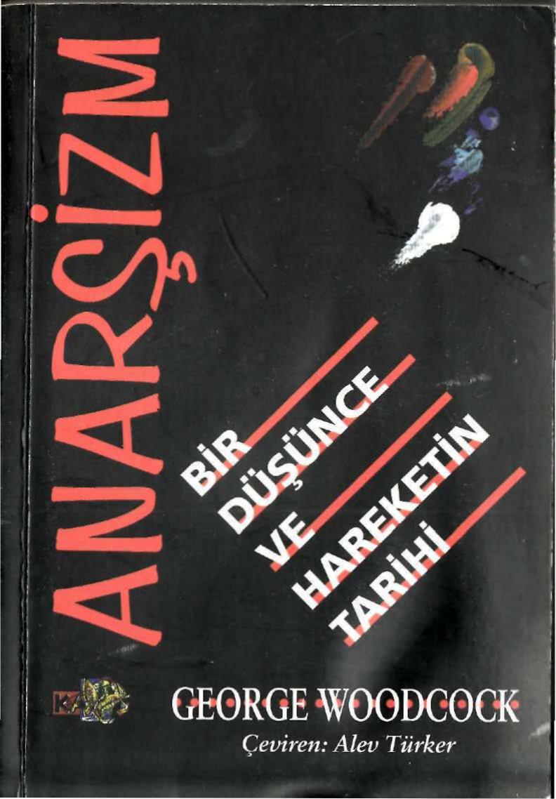 Anarşizm Bir Düşünce ve Hareketin Tarihi - George Woodcock