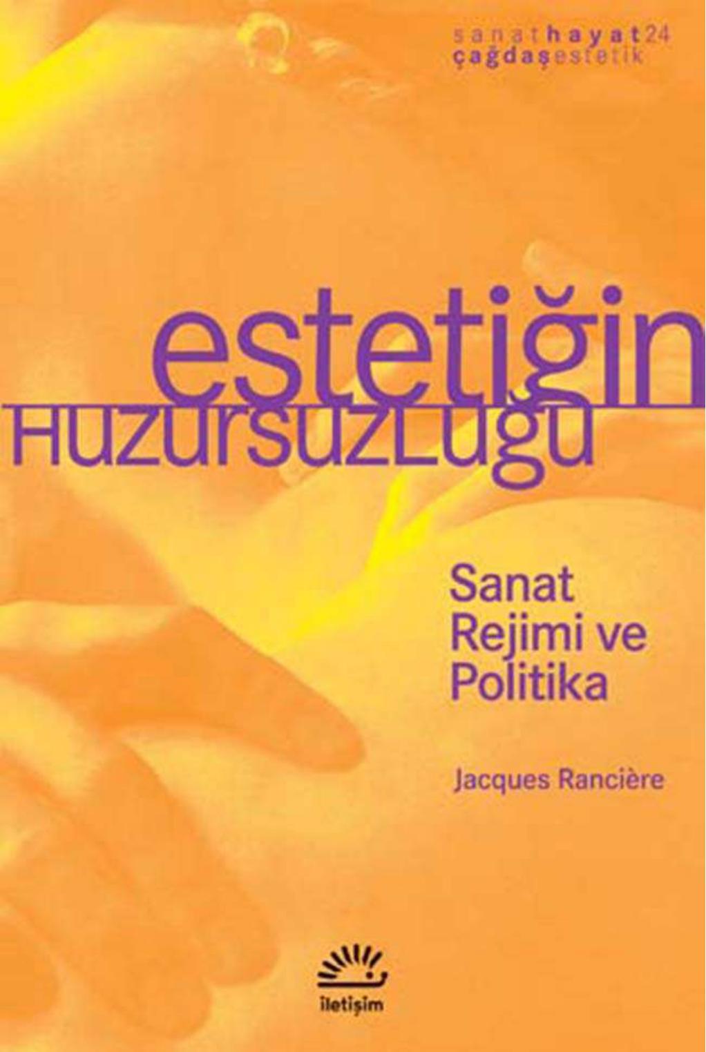 Estetiğin Huzursuzluğu - Jacques Ranciere