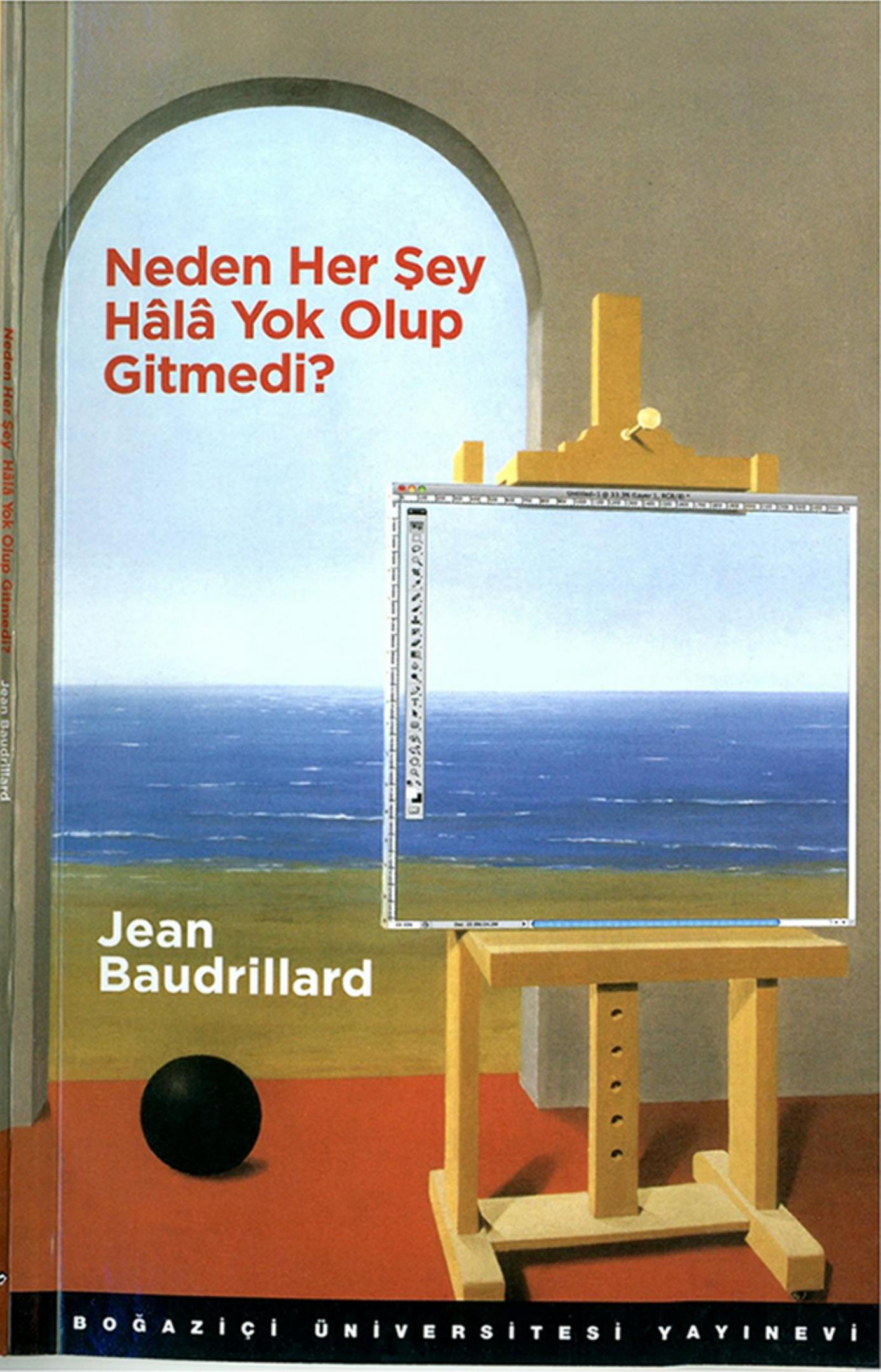 Neden Her Şey Hala Yok Olup Gitmedi? - Jean Baudrillard