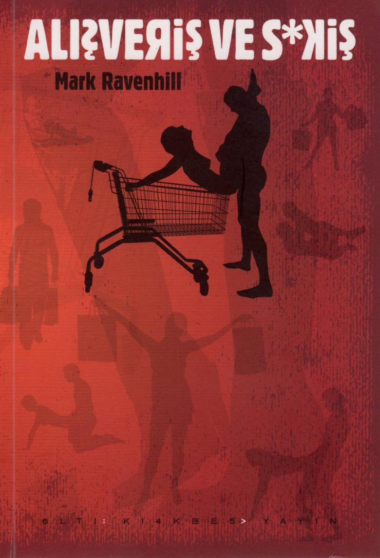Alışveriş ve S*kiş - Mark Ravenhill