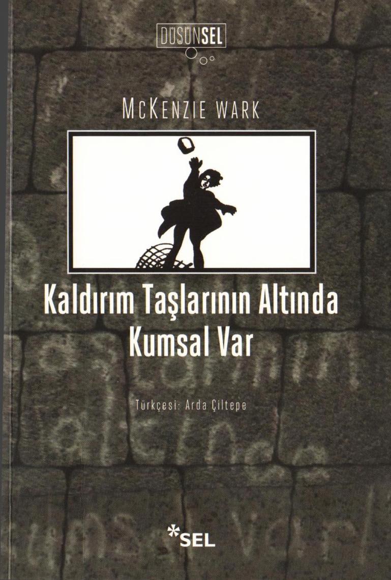 Kaldırım Taşlarının Altında Kumsal Var - Mckenzie Wark
