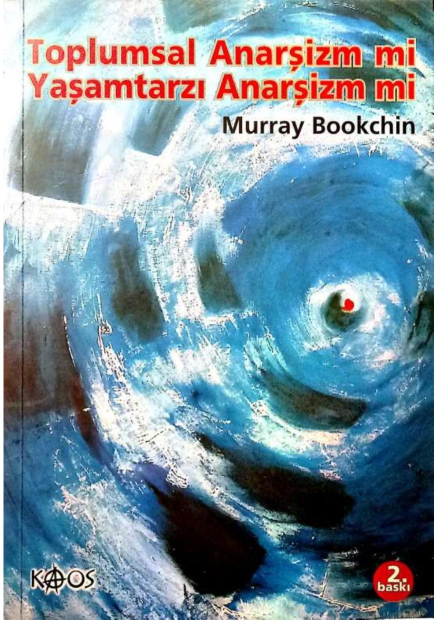 Toplumsal Anarşizm Mi Yaşamtarzı Anarşizm mi - Murray Bookchin