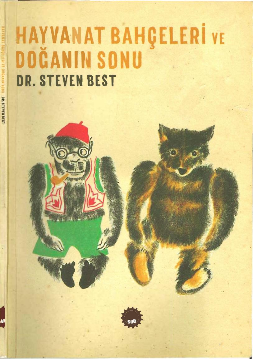 Hayvanat Bahçeleri ve Doğanın Sonu - Steven Best