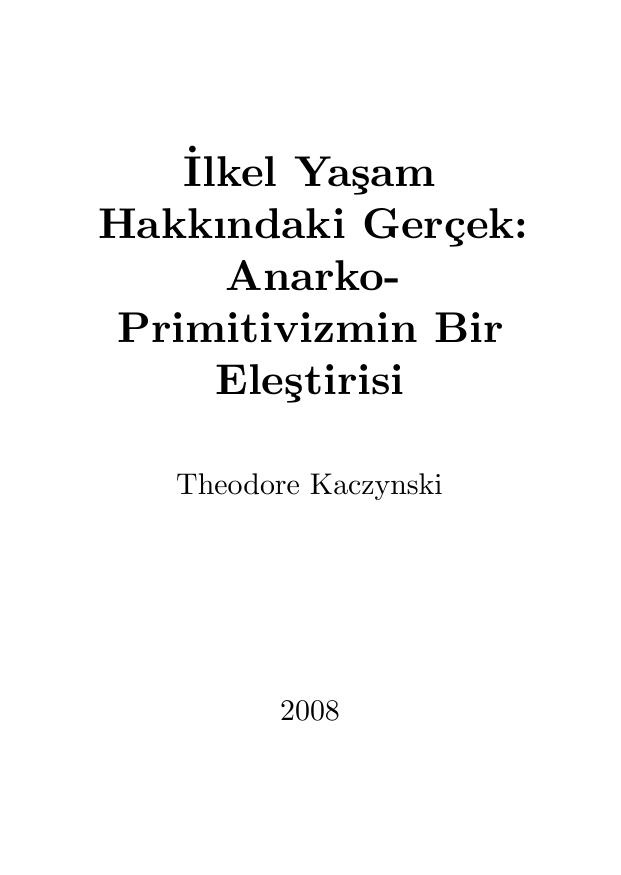 İlkel Yaşam Hakkındaki Gerçek: Anarko-Primitivizmin Bir Eleştirisi - Theodore Kaczynski