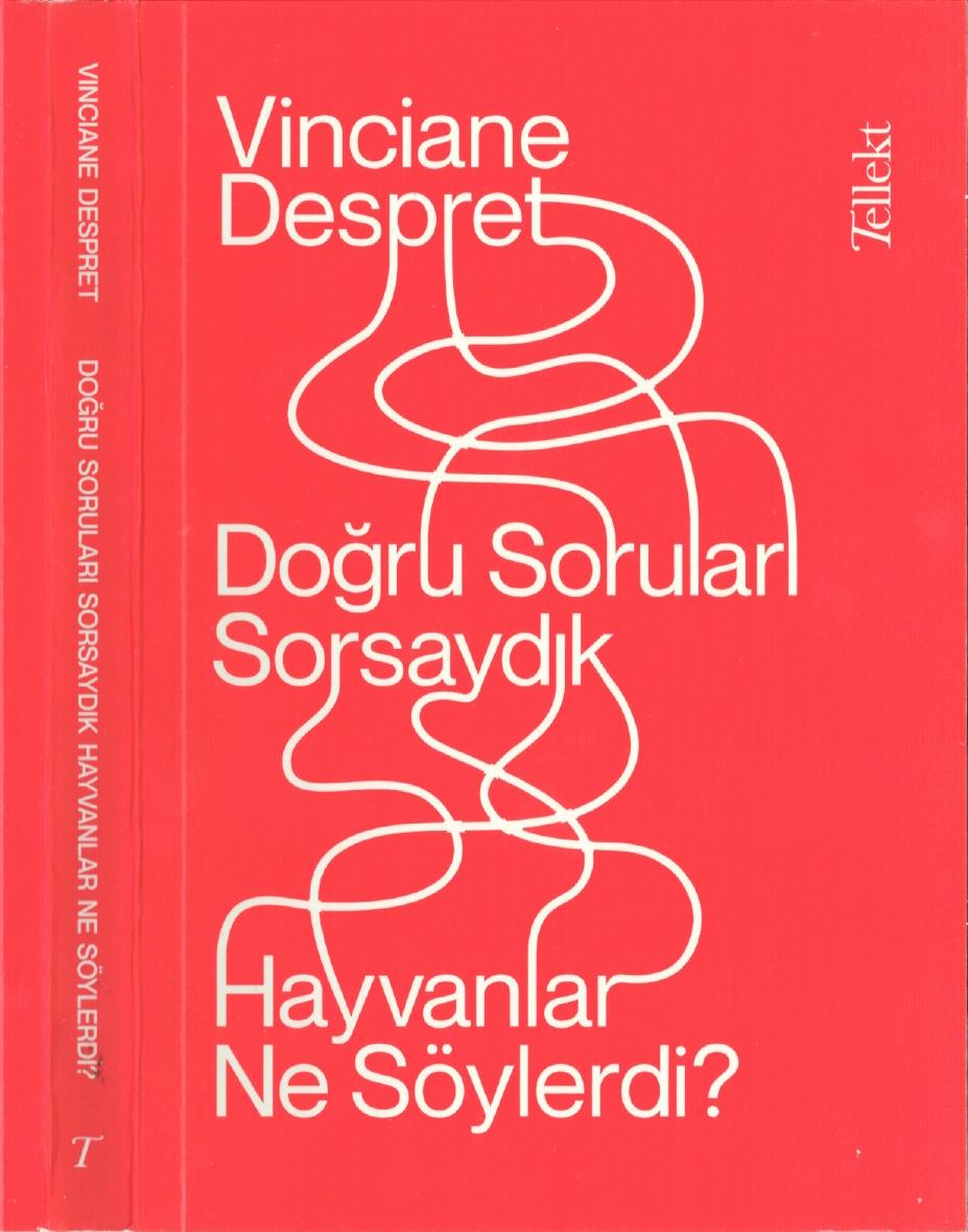 Doğru Soruları Sorsaydık, Hayvanlar Ne Söylerdi? - Vinciane Despret